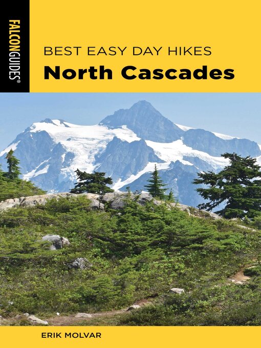 Title details for Best Easy Day Hikes North Cascades by Erik Molvar - Available